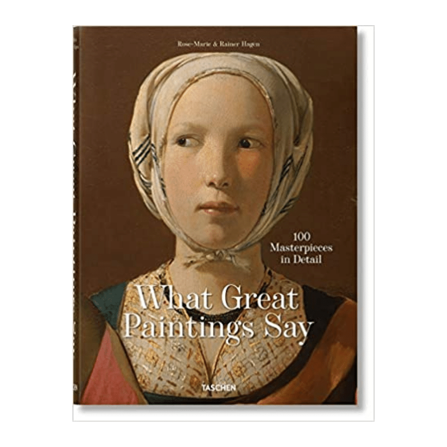 What Great Paintings Say 100 Masterpiece 9783836577496